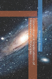 Cosmological Implications of Heisenberg's Principle