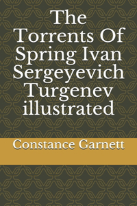The Torrents Of Spring Ivan Sergeyevich Turgenev illustrated
