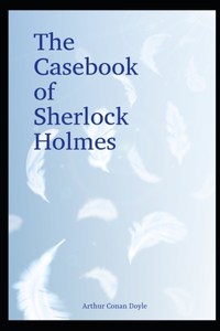 The Casebook of Sherlock Holmes illustrated