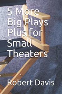 5 More Big Plays Plus for Small Theaters