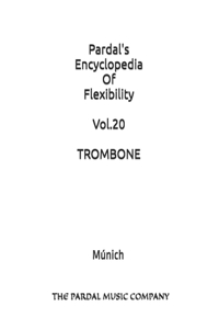 Pardal's Encyclopedia Of Flexibility Vol.20 TROMBONE