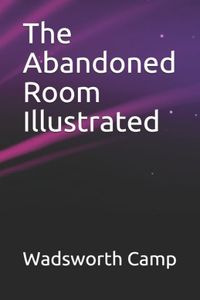 The Abandoned Room Illustrated