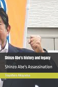 Shinzo Abe's history and legacy