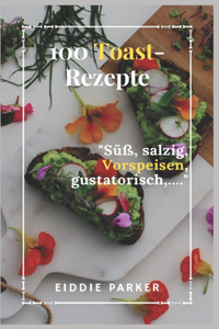 100 Toast-Rezepte