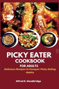 Picky Eater Cookbook for Adults