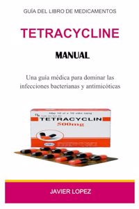 Tetracycline Manual: Una guía médica para dominar las infecciones bacterianas y antimicóticas