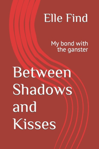 Between Shadows and Kisses