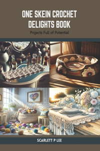 One Skein Crochet Delights Book