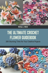 Ultimate Crochet Flower Guidebook