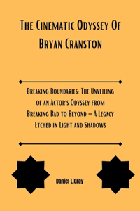 Cinematic Odyssey Of Bryan Cranston