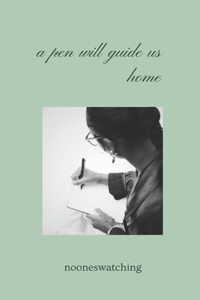 A pen will guide us home