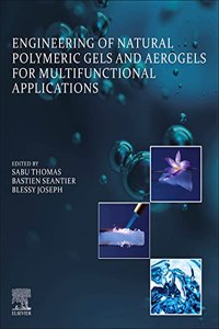 Engineering of Natural Polymeric Gels and Aerogels for Multifunctional Applications