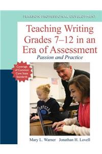 Teaching Writing Grades 7-12 in an Era of Assessment