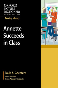 Oxford Picture Dictionary Reading Library: Annette Succeeds in Class