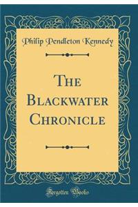 The Blackwater Chronicle (Classic Reprint)