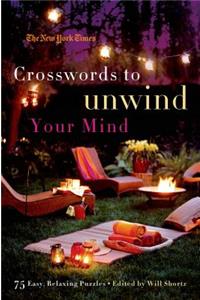 New York Times Crosswords to Unwind Your Mind: 75 Easy, Relaxing Puzzles