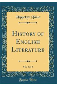 History of English Literature, Vol. 4 of 4 (Classic Reprint)