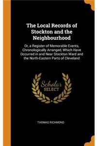 The Local Records of Stockton and the Neighbourhood