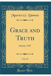 Grace and Truth, Vol. 25: January, 1947 (Classic Reprint)