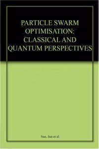 Particle Swarm Optimisation Classical And Quantum Perspectives