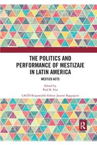 Politics and Performance of Mestizaje in Latin America