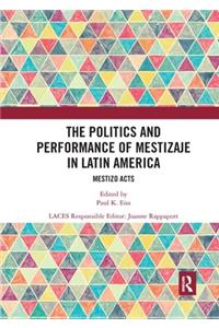The Politics and Performance of Mestizaje in Latin America