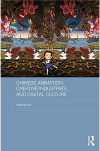 Chinese Animation, Creative Industries, and Digital Culture