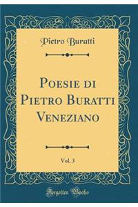 Poesie Di Pietro Buratti Veneziano, Vol. 3 (Classic Reprint)