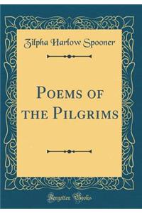 Poems of the Pilgrims (Classic Reprint)