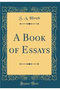 A Book of Essays (Classic Reprint)