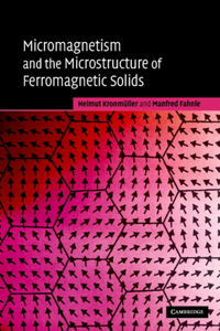 Micromagnetism and the Microstructure of Ferromagnetic Solids