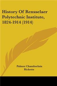 History Of Rensselaer Polytechnic Institute, 1824-1914 (1914)