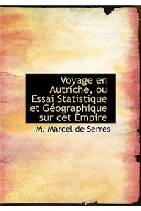 Voyage En Autriche, Ou Essai Statistique Et Gacographique Sur CET Empire