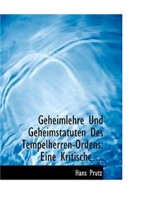 Geheimlehre Und Geheimstatuten Des Tempelherren-Ordens: Eine Kritische