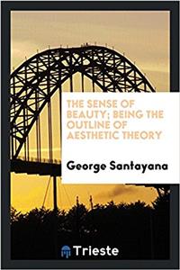 The sense of beauty; being the outline of aesthetic theory