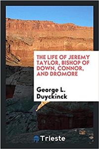 Life of Jeremy Taylor, Bishop of Down, Connor, and Dromore [New York - 1860]