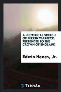 A Historical Sketch of Perkin Warbeck