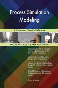 Process Simulation Modeling A Clear and Concise Reference