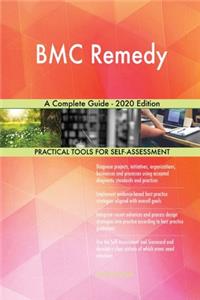 BMC Remedy A Complete Guide - 2020 Edition