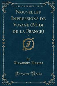 Nouvelles Impressions de Voyage (MIDI de la France), Vol. 1 (Classic Reprint)