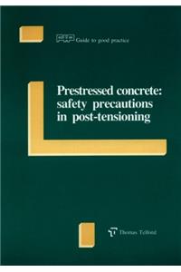 Prestressed Concrete: Safety Precautions in Post-tensioning