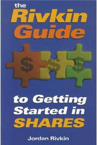 The Rivkin Guide to Getting Started in Shares
