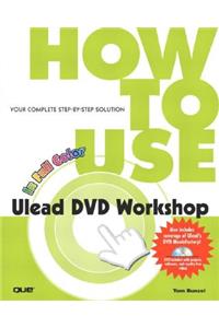 How to Use Ulead DVD Workshop