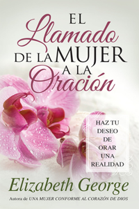 El Llamado de la Mujer a la Oracion