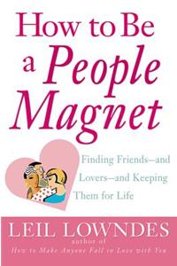 How to Be a People Magnet