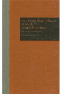 Rewriting Resemblance in Medieval French Romance