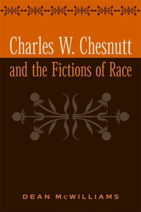 Charles W. Chesnutt and the Fictions of Race