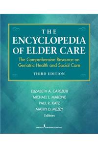 The Encyclopedia of Elder Care: The Comprehensive Resource on Geriatric Health and Social Care, Third Edition