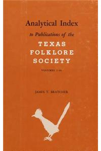 Analytical Index to Publications of the Texas Folklore Society