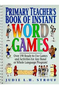 Primary Teacher's Book of Instant Word Games